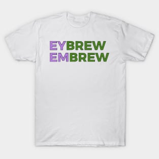 Eybrew/Embrew T-Shirt